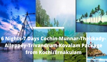  6 Nights-7 Days Cochin-Munnar-Thekkady-Alleppey-Trivandrum-Kovalam Package from Kochi/Ernakulam